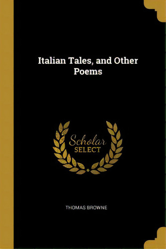 Italian Tales, And Other Poems, De Browne, Thomas. Editorial Wentworth Pr, Tapa Blanda En Inglés