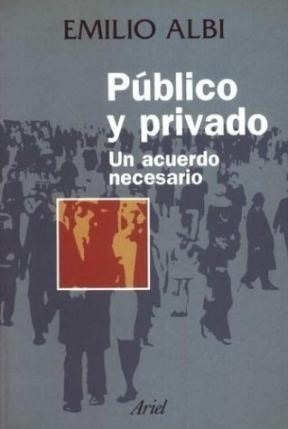 Publico Y Privado Un Acuerdo Necesario - Albi Emilio (papel)