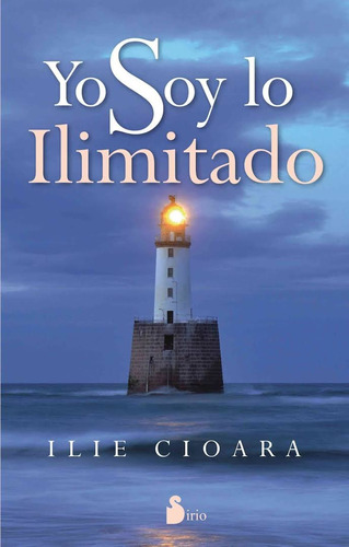 Yo soy lo ilimitado, de Cioara, Ilie. Editorial Sirio, tapa blanda en español, 2014
