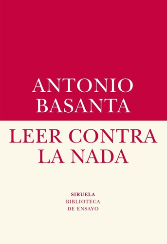 Imagen 1 de 3 de Leer Contra La Nada, Antonio Basanta, Siruela