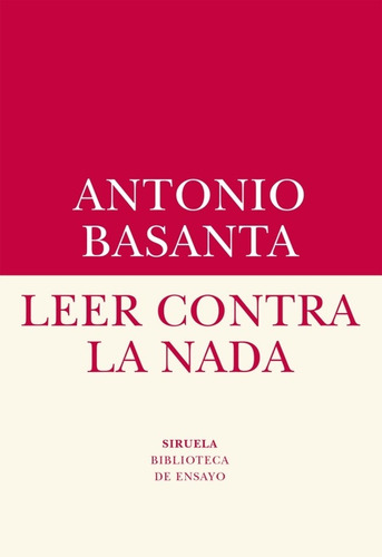 Leer Contra La Nada, Antonio Basanta, Siruela