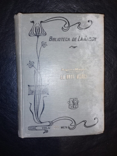 Libro La Rosa Blanca Augusto Maquet 1913 Tapa Dura