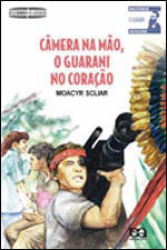 Câmera Na Mão, O Guarani No Coração, De Scliar, Moacyr. Editora Ática, Capa Mole, Edição 2ª  Edição - 2008 Em Português