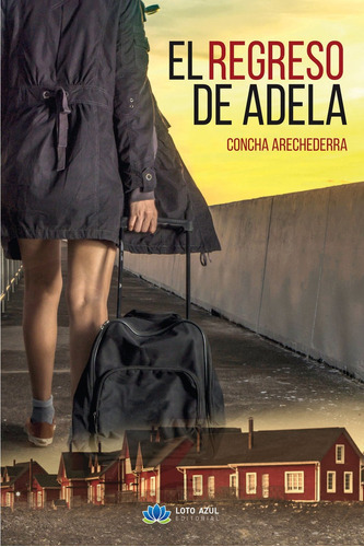 El regreso de Adela, de Arechederra Otero, cha. Editorial Loto Azul, tapa blanda en español