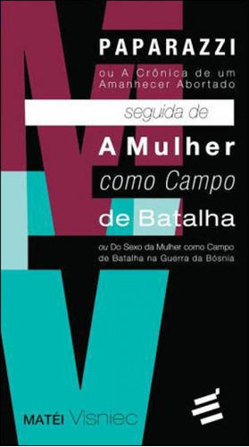 Paparazzi Ou A Cronica De Um Amanhecer Abortado Seguida De A, De Visniec, Matéi. Editora E Realizaçoes, Capa Mole, Edição 1ª Edição - 2012 Em Português