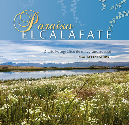 El Calafate - Patagonia - Libro De Fotografías/viaje