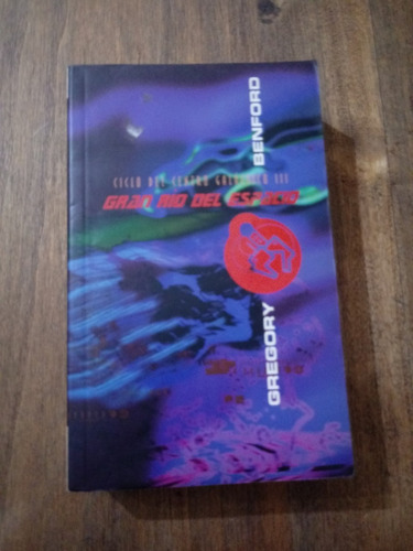 Gran Río Del Espacio - Gregory Benford - Ediciones B