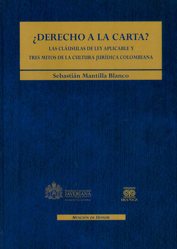 Derecho A La Carta? Las Cláusulas De Ley Aplicable Y Tres Mitos De La Cultura Jurídica Colombiana, De Sebastián Mantilla Blanco. Editorial U. Javeriana, Tapa Dura, Edición 2013 En Español