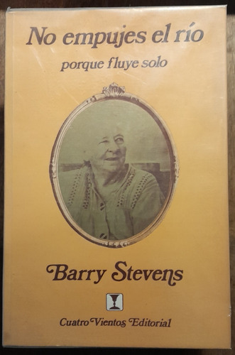 No Empujes El Rio Porque Fluye Solo - Barry Stevens C4