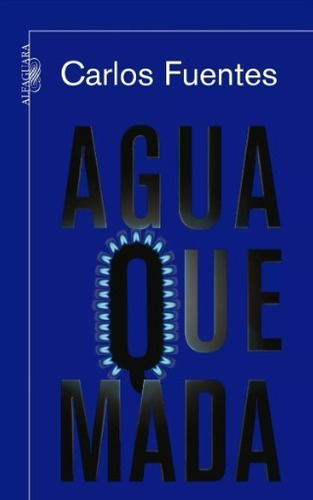 Agua Quemada - Carlos Fuentes / Alfaguara + Sorpresa