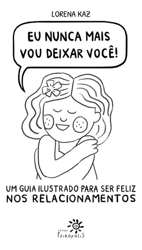 Eu Nunca Mais Vou Deixar Voce, De Kaz, Lorena., Vol. 1. Editorial Peiropolis, Capa Mole, Edição 1 Em Português, 2023