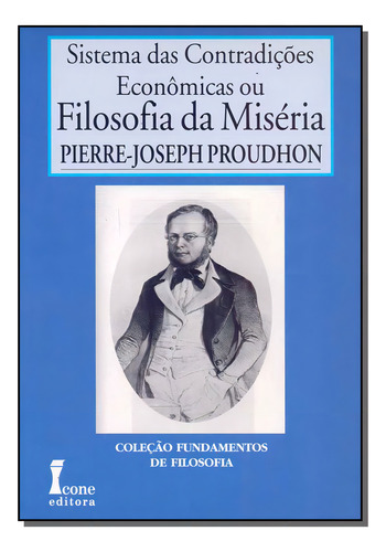 Sistema Das Contradições Econômicas Ou Filosofia Da Miséria, De Proudhon, Pierre-joseph. Editora Icone Em Português