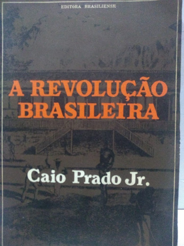 Caio Prado Junior  A Revolução Brasileira 