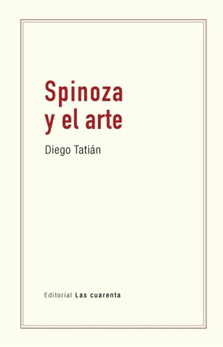 Spinoza Y El Arte - Diego Tatián