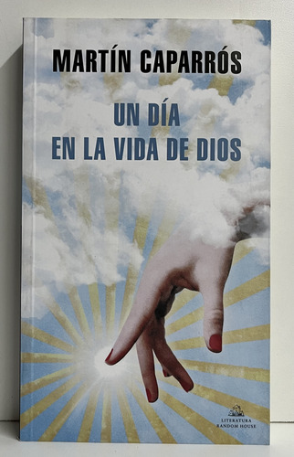 Un Día En La Vida De Dios - Martín Caparrós - Random House