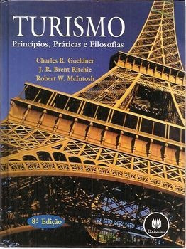 Livro Turismo: Princípios, Práticas E Filosofias (8ª Ed.) - Goeldner, Charles R. / Mcintosh, Robert W. / Ritchie, J. R. Brent [2002]