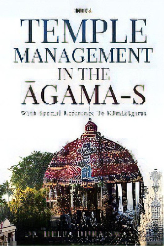 Temple Management In The Ãâgama-s : With Special Reference To Kãâmikãâgama: With Special Reference To Kmikgama, De Dr Deepa Duraiswamy., Vol. 1. Editorial Notion Press, Tapa Blanda En Inglés