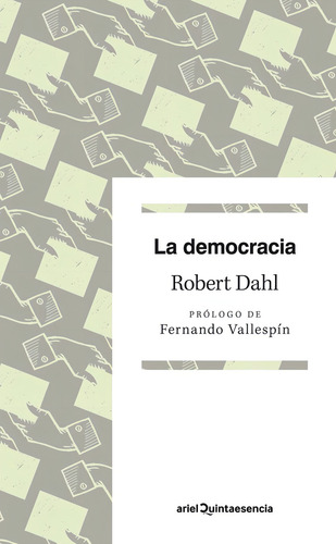 La democracia: Prólogo de Fernando Vallespín, de Dahl, Robert A.. Ariel Quintaesencia Editorial Ariel México, tapa blanda en español, 2022