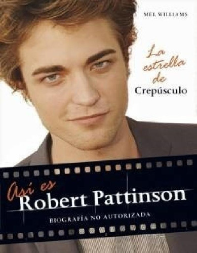 Libro - Asi Es Robert Pattinson La Estrella De Crepusculo -