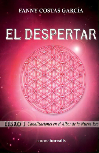 El Despertar: Canalizaciones En El Albor De La Nueva Era, De Costas Garcia, Fanny. Editorial Createspace, Tapa Blanda En Español