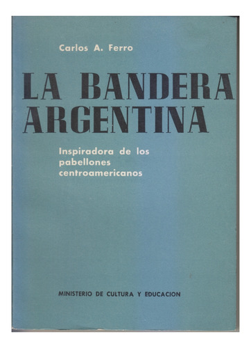 Libro La Bandera Argentina. C A Ferro. Muy Buen Estado. (Usado)
