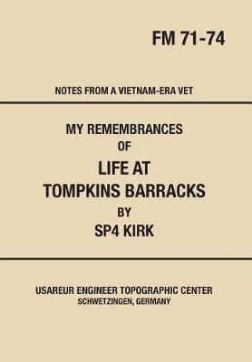 My Remembrances Of Life At Tompkins Barracks : Notes From...