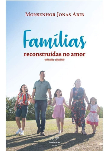 Famílias Reconstruídas No Amor ( Monsenhor Jonas Abib )