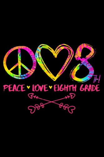 Libro: Peace Love, 8º Grado, Divertido Tie Dye Estudiante Y