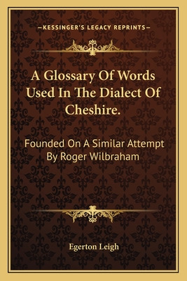 Libro A Glossary Of Words Used In The Dialect Of Cheshire...