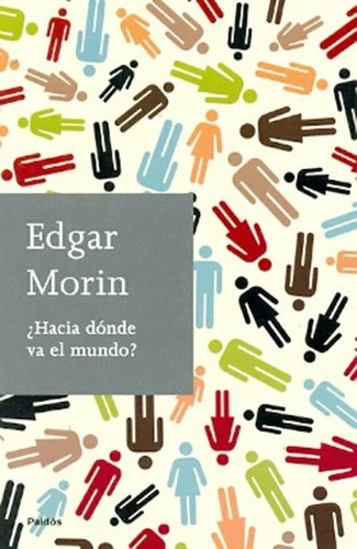 Hacia Donde Va El Mundo? - Edgar Morin