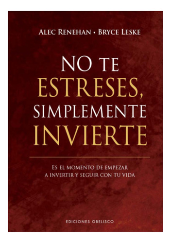 Libro No Te Estreses, Simplemente Invierte
