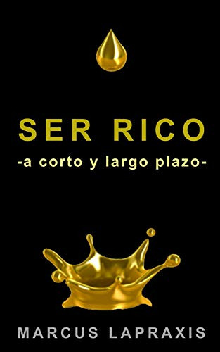 Ser Rico -a Corto Y Largo Plazo-