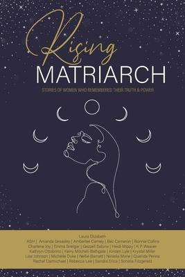 Libro Rising Matriarch : Stories Of Women Who Remembered ...