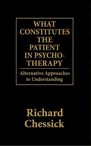 What Constitutes The Patient In Psycho-therapy, De Richard D. Chessick. Editorial Jason Aronson Inc Publishers, Tapa Dura En Inglés