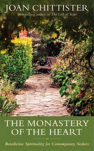 The Monastery Of The Heart : Benedictine Spirituality For Contemporary Seekers, De Joan Chittister. Editorial Bluebridge, Tapa Dura En Inglés