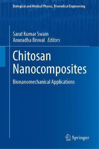 Chitosan Nanocomposites : Bionanomechanical Applications, De Sarat Kumar Swain., Vol. 1. Editorial Springer Verlag, Singapore, Tapa Dura En Inglés