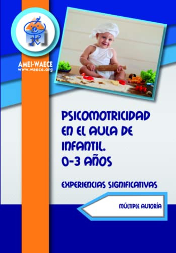 Psicomotricidad En El Aula De Infantil. 0-3 Anos: Experienci