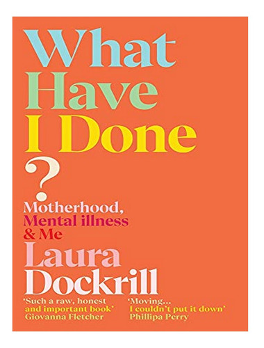 What Have I Done? - Laura Dockrill. Eb04