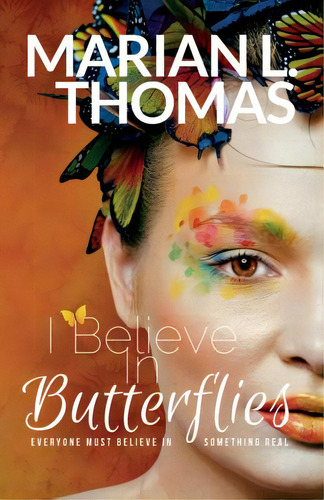 I Believe In Butterflies, De Thomas, Marian L.. Editorial L.b Pub, Tapa Blanda En Inglés