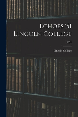 Libro Echoes '51 Lincoln College; 1951 - Lincoln College