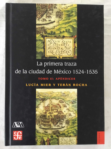 La Primera Traza De La Ciudad De México 1524 1535 Lucia Mier