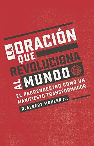 Libro : La Oracion Que Revoluciona Al Mundo El Padrenuestro