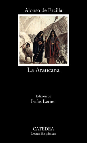 La Araucana, de Ercilla, Alonso de. Serie Letras Hispánicas Editorial Cátedra, tapa blanda en español, 2005