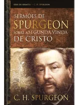 Comprar Sermões De Spurgeon Sobre A Segunda Vinda De Cristo - Estudos Sobre A Missão De Cristo