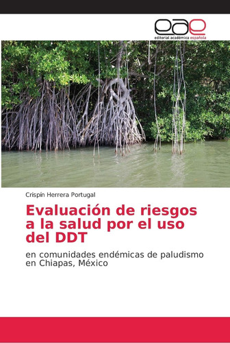 Libro: Evaluación De Riesgos A La Salud Por El Uso Del Ddt: 