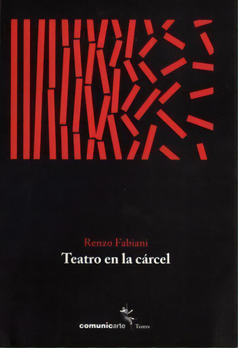 Teatro En La Carcel De Renzo Fabiani, De Renzo Fabiani. Editorial Comunic-arte En Español