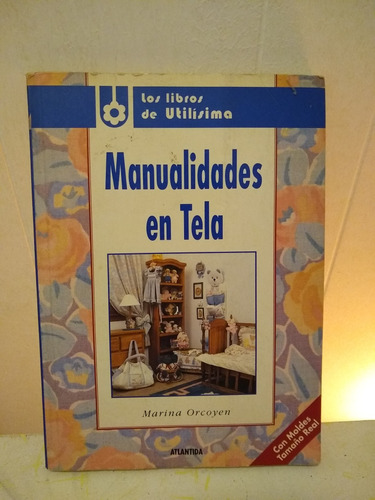 Manualidades En Tela De Marina Orcoyen Utilisima Con Moldes