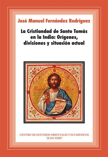 La Cristiandad De Santo Tomãs En La India: Orãgenes, Di...