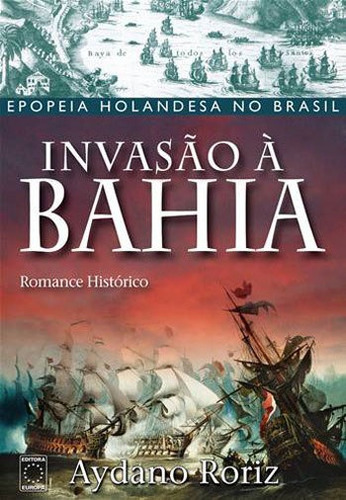 Invasão À Bahia, De Roriz, Aydano. Editora Europa, Capa Mole, Edição 1ª Edição - 2014 Em Português