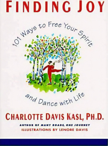 Finding Joy : 101 Ways To Free Your Spirit And Dance With Life, First Edition, De Charlotte S Kasl. Editorial Harpercollins Publishers Inc, Tapa Blanda En Inglés